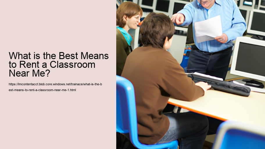 What is the Best Means to Rent a Classroom Near Me?