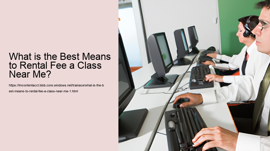 What is the Best Means to Rental Fee a Class Near Me?