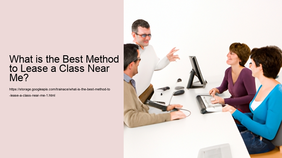 What is the Best Method to Lease a Class Near Me?