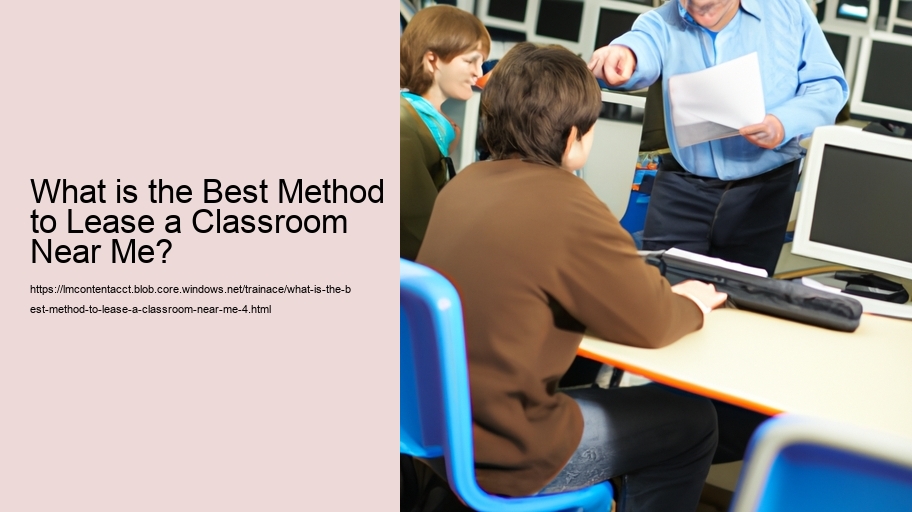 What is the Best Method to Lease a Classroom Near Me?