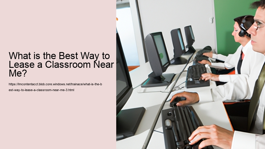 What is the Best Way to Lease a Classroom Near Me?