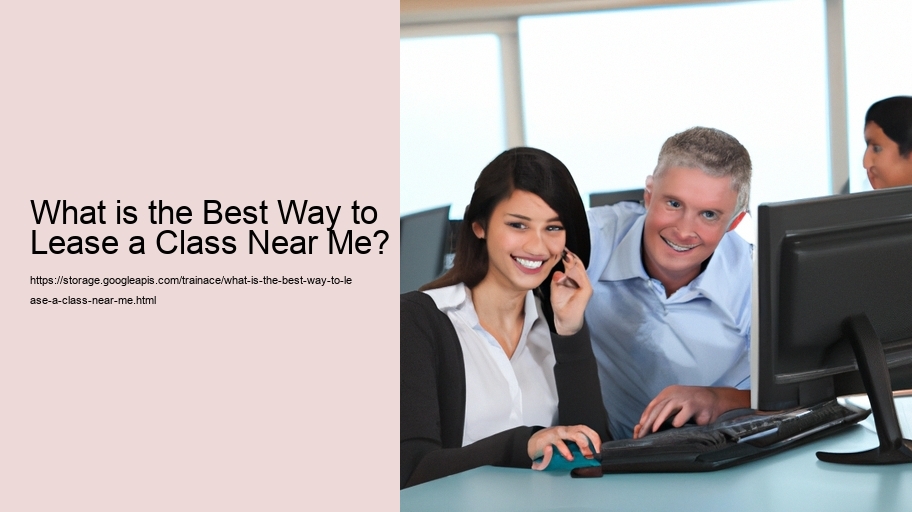 What is the Best Way to Lease a Class Near Me?