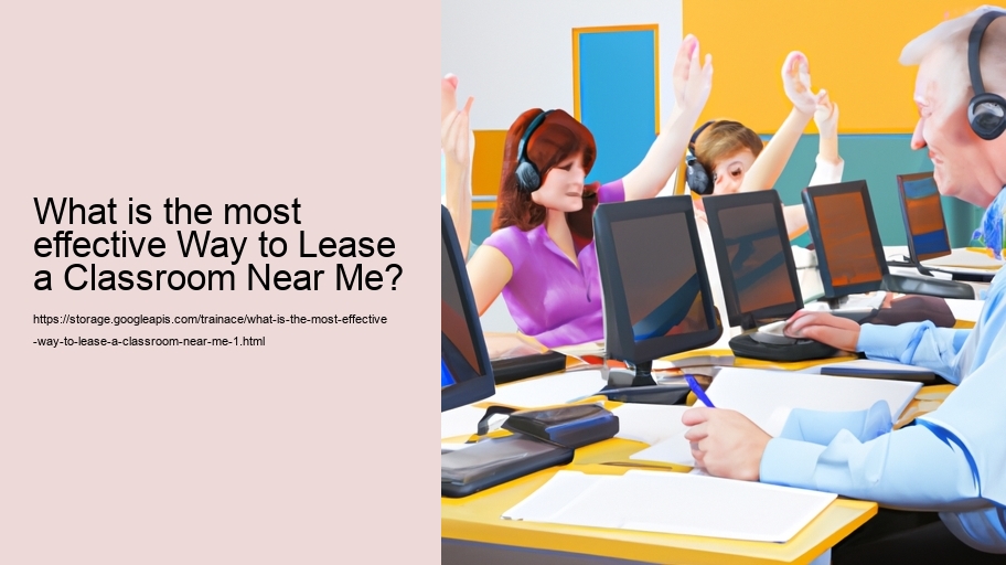 What is the most effective Way to Lease a Classroom Near Me?