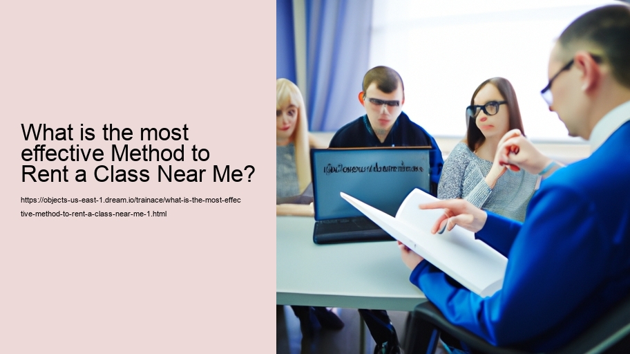 What is the most effective Method to Rent a Class Near Me?